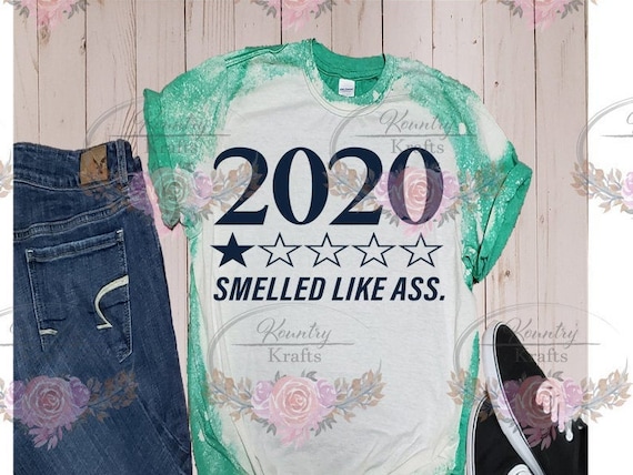 2020 Smelled Like Ass/Bleached T-Shirt