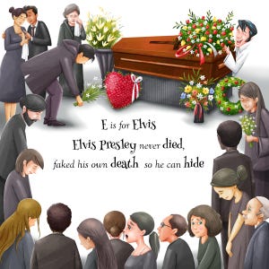 Peut inclure: Un groupe de personnes v&ecirc;tues de noir sont rassembl&eacute;es autour d'un cercueil ferm&eacute;. Le cercueil est d&eacute;cor&eacute; de fleurs. Le texte "E is for Elvis Elvis Presley never died, faked his own death so he can hide" est &eacute;crit sous le cercueil.