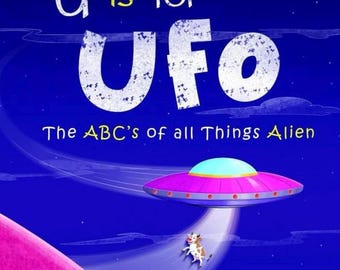 U is for UFO : un livre pour enfants amusant sur tout ce qui est extraterrestre