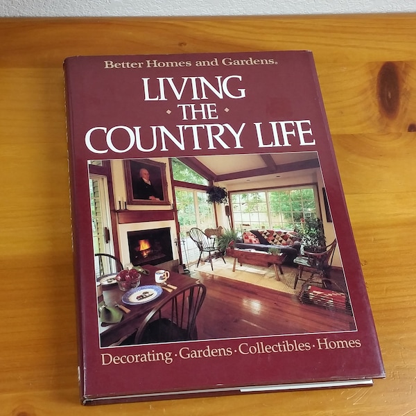 Better Homes and Gardens: Living the Country Life - Hardcover, Very Good Condition