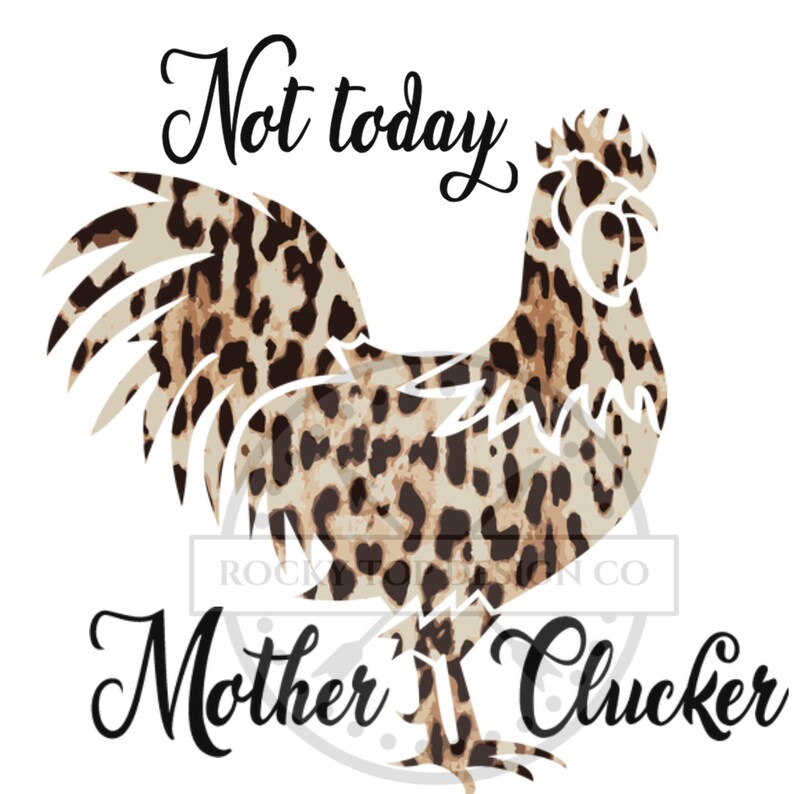 Free Free 258 Not Today Mother Clucker Svg SVG PNG EPS DXF File