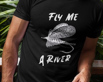 Fly Me A River - Fly Fishing / Angler T-Shirt