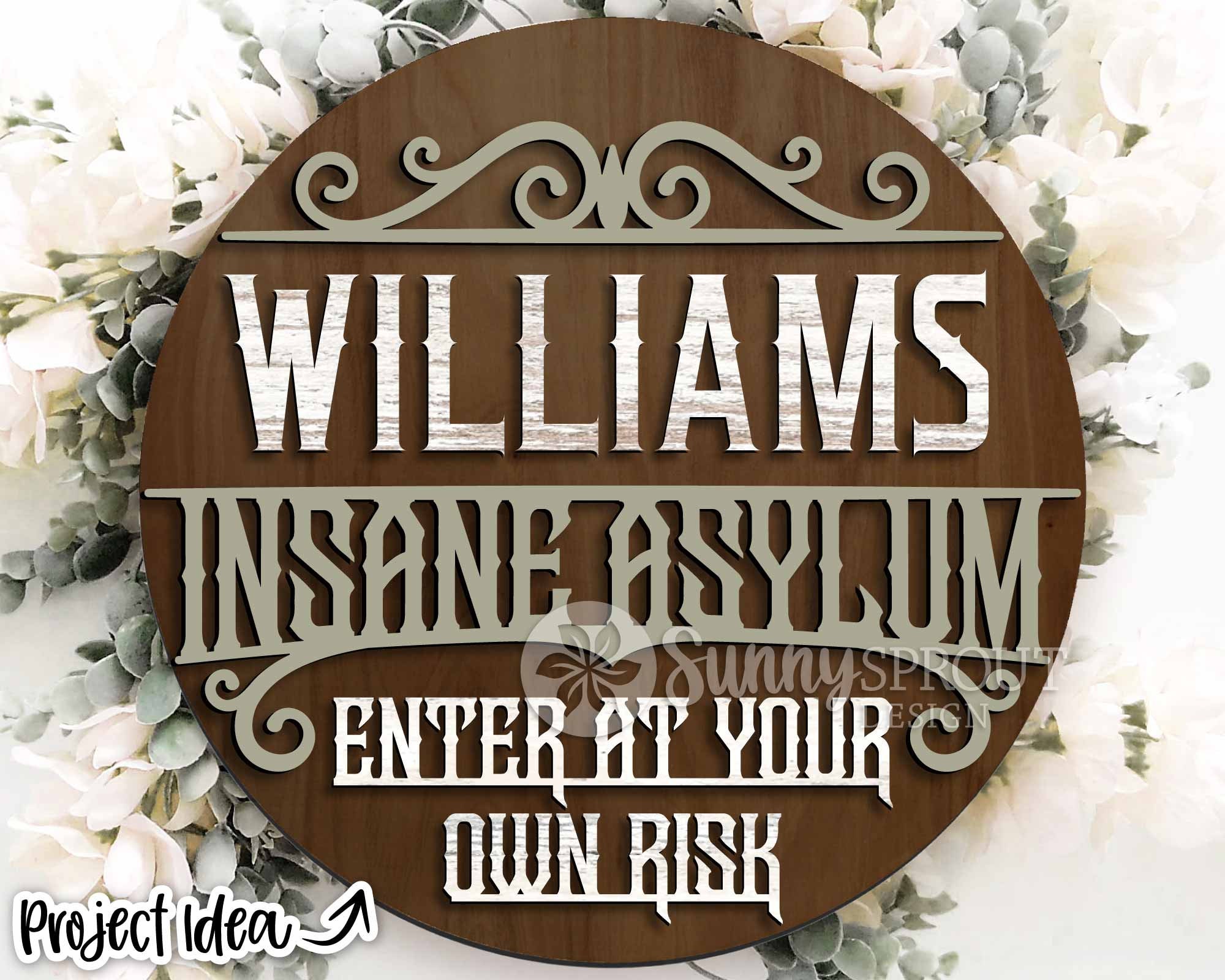 Family Name Insane Asylum Sign, Digital Download, SVG Laser Cut File ...