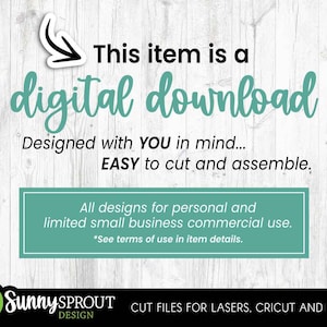 May include: A digital download graphic with a white wood background. Text reads: This item is a digital download, Designed with YOU in mind... EASY to cut and assemble. All designs for personal and limited small business commercial use. SunnySprout Design.
