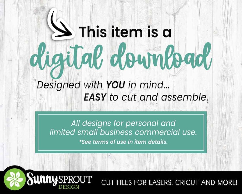 May include: A digital download graphic on a white wood background. The text reads "This item is a digital download" and "Designed with YOU in mind... EASY to cut and assemble." A teal rectangle states "All designs for personal and limited small business commercial use."