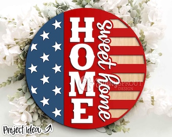 Home Sweet Home Amerikanische Flagge Zeichen, Digitale Datei, SVG Laser Cut Datei, runde Türschild Design, Dekoration für den 4. Juli