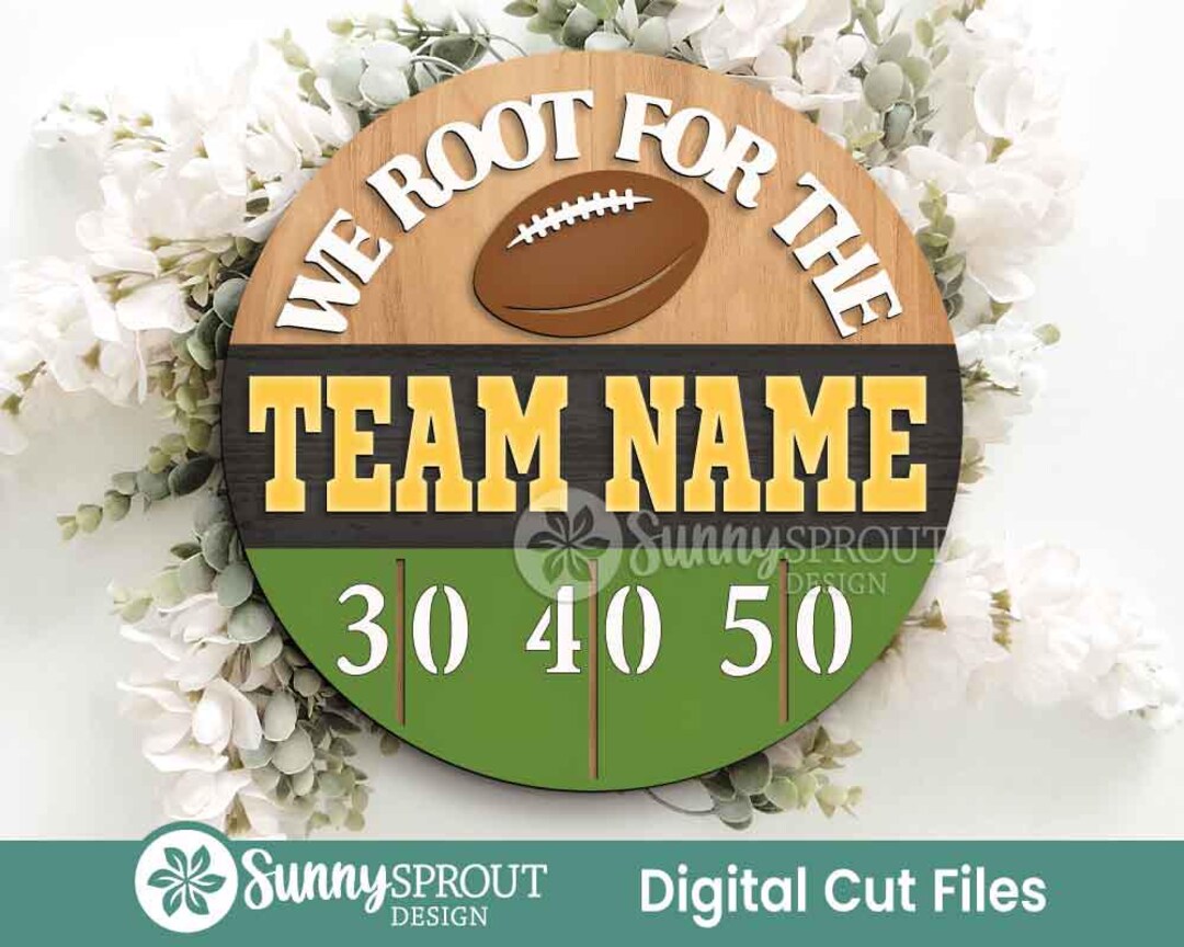 We Root for the Football Team Sign, Digital Download, SVG Laser Cut ...