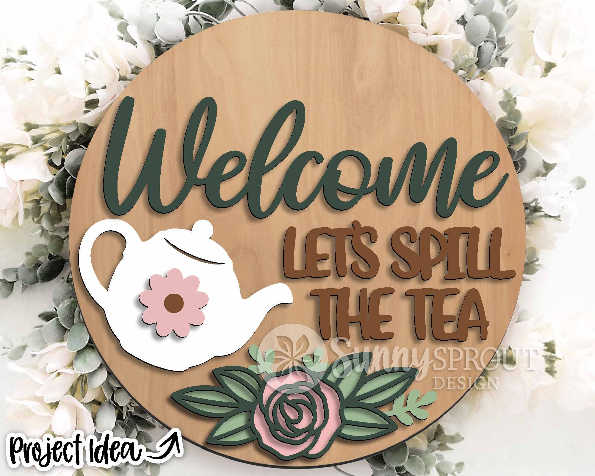 Welcome Let's Spill the Tea Sign, Round Door Hanger Svg, Glowforge ...