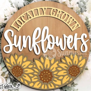 Lokaal geteelde zonnebloemen teken, ronde deurhanger svg, Glowforge lasergesneden bestand, Cricut, bloemen welkomstbord, deurdecor lente zomer herfst