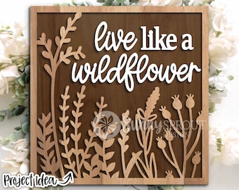 Live Like A Wildflower Sign, Square home sign svg, Glowforge laser file, Cricut, Floral wall sign, Cottage home decor svg