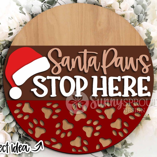 Santa Paws Stop Here Sign, DIGITAL Download, Round door hanger svg, Glowforge laser file, Cricut, Christmas welcome svg, Dog, Cat, Pet decor