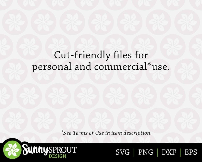 May include: Cut-friendly files for personal and commercial use. *See Terms of Use in item description.* Sunny Sprout Design. SVG, PNG, DXF, EPS.
