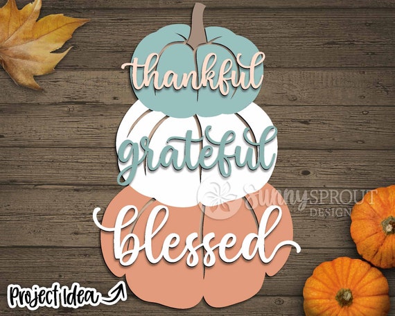 Thankful Grateful Blessed Pumpkin Sign, Digital Download, SVG Laser Cut File, Cricut, Farmhouse Thanksgiving Fall Door Hanger Design