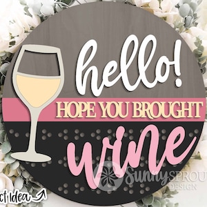Hello Hope You Brought Wine Sign, digitale download, ronde deurhanger svg, bord zomerterras, Glowforge laserbestand, Cricut, wijnglas svg