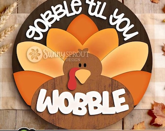 Gobble Til You Wobble Turkey Sign, Digital Download, SVG Laser Cut File, Cricut, Round Thanksgiving Funny Door Hanger Design