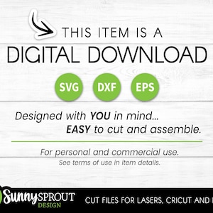 May include: White wooden background with text: "THIS ITEM IS A DIGITAL DOWNLOAD." Includes green circles with "SVG," "DXF," and "EPS." Text: "Designed with YOU in mind... EASY to cut and assemble." Also includes the Sunny Sprout Design logo.