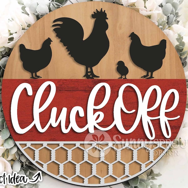 Cluck Off Chicken Sign, Digital download, Round door hanger svg, Farmhouse sign svg, Glowforge laser file, Cricut, Funny chicken coop sign