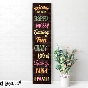 Welcome to Our Happy, Messy, Crazy, Loud Home SVG, Digital download, Cricut svg cut file, Silhouette cut file, Porch sign svg, Porch leaner