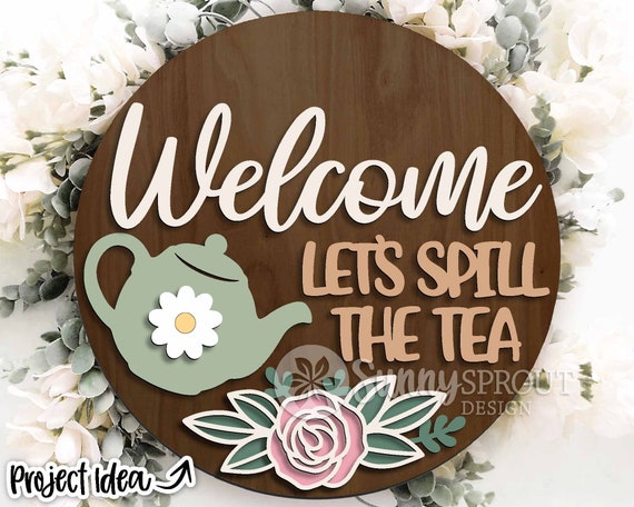 Welcome Let's Spill the Tea Sign, Digital Download, SVG Laser Cut File, Cricut, Funny Sarcastic Round Door Hanger Design