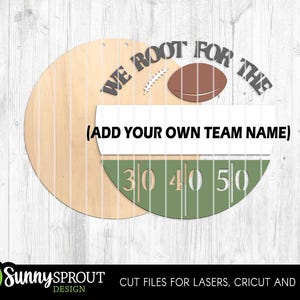 May include: A circular wooden sign featuring the text WE ROOT FOR THE, a brown football graphic, a white rectangular space with the text ADD YOUR OWN TEAM NAME, and a green semi-circle section displaying the yard line numbers 30, 40, and 50.