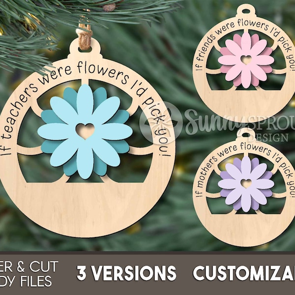 If You Were A Flower Ornament Bundle, Digital download, Glowforge laser file, Cricut, Customizable Christmas ornament, Teacher, Friend, Mom