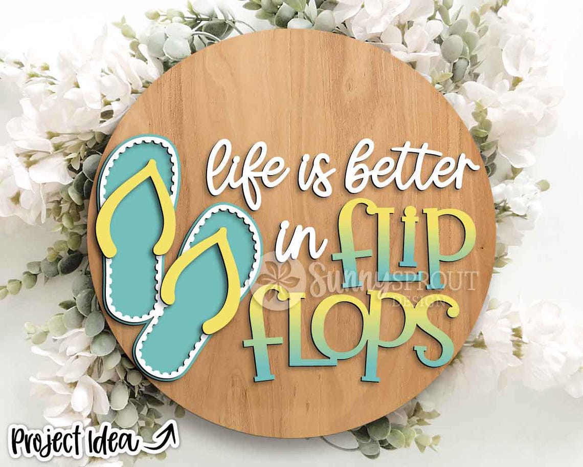 Life is Better in Flip Flops Sign, Digital Download, SVG Laser Cut File ...