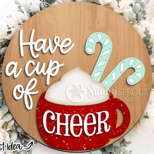 Signe de tasse Have a Cup of Cheer, téléchargement numérique, accroche-porte rond svg, fichier laser Glowforge, Cricut, svg de décoration de vacances de Noël