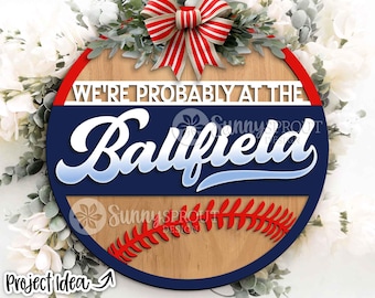 We're Probably at the Ballfield Sign, Digital Download, SVG Laser Cut File, Cricut, Round Door Hanger Design, Baseball Sports Decor