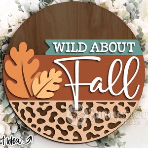 Wild About Fall Leaves Cheetah Sign, Digital download, Round door hanger svg, Glowforge laser cut file, Hello Fall sign, Autumn welcome svg