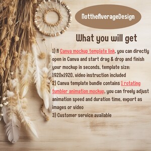 May include: A close-up of a wooden surface with a dreamcatcher and feathers. The text "NottheAverageDesign" and "What you will get" is written in brown text. The text below describes a Canva mockup template link, a rotating tumbler animation mockup, and customer service availability.