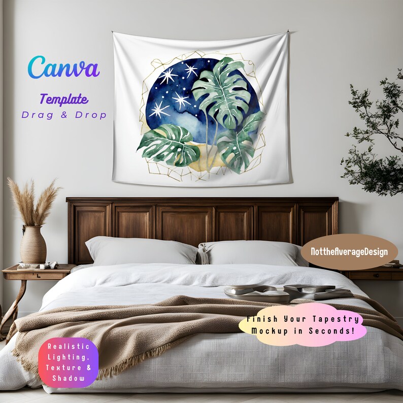 May include: A mockup of a white tapestry with a watercolor design of a night sky with stars and green tropical leaves. The tapestry is hanging on a wall above a bed with a brown blanket. The text "Canva Template Drag & Drop" is in the upper left corner of the image. The text "NotthefAverageDesign" is in the lower right corner of the image. The text "Finish Your Tapestry Mockup in Seconds!" is in the lower right corner of the image. The text "Realistic Lighting. Texture & Shadow" is in the lower left corner of the image.