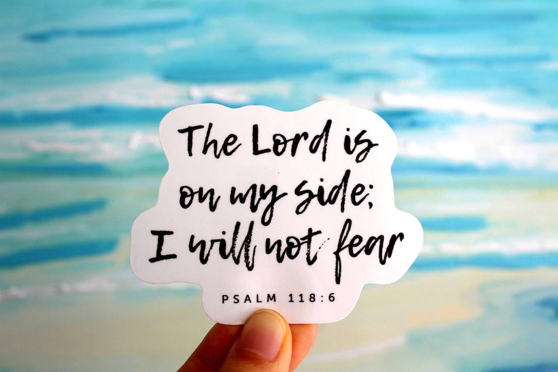 Christian Stickers Psalm 118 The Lord Is On My Side I Will Etsy i-was-pushed-back-and-about-to-fall-but-the-lord-helped-me-psalms-118