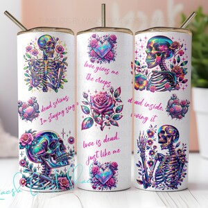 May include: Three white stainless steel tumblers with colorful floral and skeleton designs. The tumblers have the following text: "dead serious, I'm staying single", "love gives me the creeps", and "love is dead, just like me".