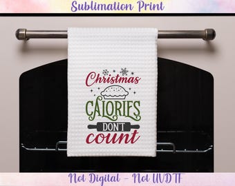 Sublimation PRiNT - READY To PRESS - Christmas Calories  - Kitchen Towel - Tea Towel - NoT DiGITAL - NoT UVDTF