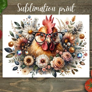 May include: A sublimation print featuring a whimsical chicken wearing glasses, surrounded by flowers and foliage. The text "Sublimation print" is at the top. The image has a watercolor style with a rustic, farmhouse aesthetic.
