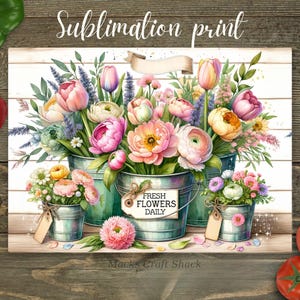May include: A floral sublimation print featuring watercolor bouquets in metal buckets. The bouquets include pink, yellow, and purple flowers with green foliage. The print has the text "Sublimation print" and "Fresh Flowers Daily".