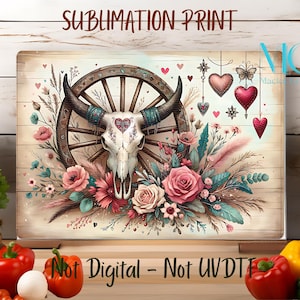May include: A rectangular sublimation print featuring a bull skull with heart-shaped details, a wooden wagon wheel, and floral accents in pink, teal, and cream. The words "Sublimation Print" and "Not Digital - Not UVDTF" are visible.
