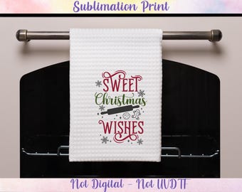 Sublimation PRiNT - READY To PRESS - Sweet Christmas Wishes - Kitchen Towel - Tea Towel - NoT DiGITAL - NoT UVDTF