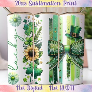 May include: Three white 20oz sublimation print tumblers with St. Patrick's Day designs. One features a sunflower, shamrocks, and the word "Lucky". Another has a green bow and a leprechaun hat. The third has green stripes and shamrocks.