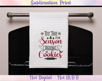 Sublimation PRiNT - READY To PRESS - Baking Cookies Season - Christmas - Kitchen Towel - Tea Towel - NoT DiGITAL - NoT UVDTF
