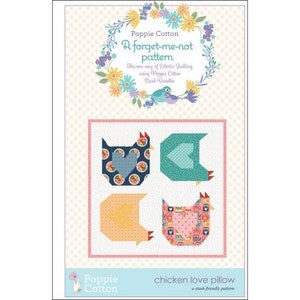 May include: A quilting pattern for a chicken love pillow. The pattern is called "A forget-me-not pattern" and is designed by Poppie Cotton.