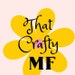 That Crafty MF