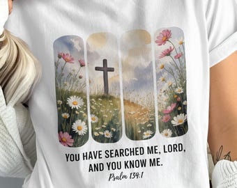 You Have Searched Me, Lord PNG Floral Cross Png Psalm Bible Verse Png Christian Png Sublimation Designs Digital Download