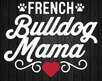Französische Bulldogge Mama SVG, Französische Bulldogge Liebhaber SVG, Hund Mama SVG, Frenchie Geschenkidee, Cut File Cricut, Silhouette, Pdf Png Eps Dxf Jpg, Aufkleber