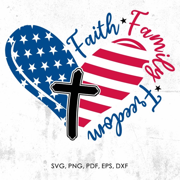 Faith Family Freedom Svg, Faith Family Freedom Heart American Flag Svg, Independence Day Svg, 4th Of July pdf, svg, dxf, eps