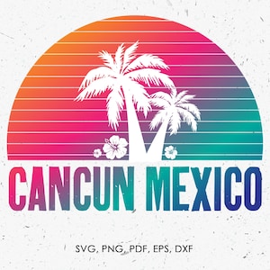 Cancun Mexico svg, Summer Beach Vacation, Spring Break | png, eps, vector, cut file, instant download