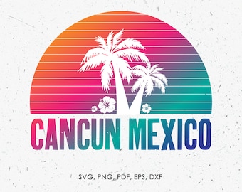 Cancun Mexico svg, Summer Beach Vacation, Spring Break | png, eps, vector, cut file, instant download