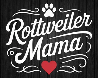 May include: White text on a black wood background reads "Rottweiler Mama" with a paw print above the text and a red heart below the text.
