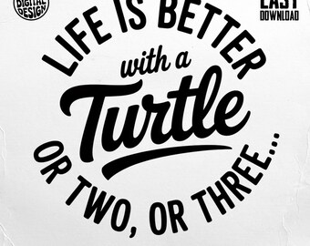 Life is Better with a Turtle PNG, Turtle Lover Gift Digital Download, Turtle Quote Clipart, Turtle Owner Sublimation Design