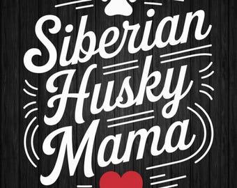 Siberian Husky Mama Svg, Dog Mom Svg, Husky Lover Svg, Cut File Cricut, Silhouette, Pdf Png Eps Dxf Jpg, Vector, Decal, Vinyl, Sticker